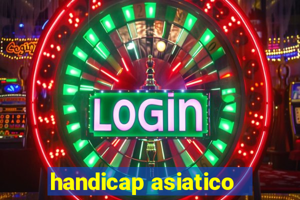 handicap asiatico - 1